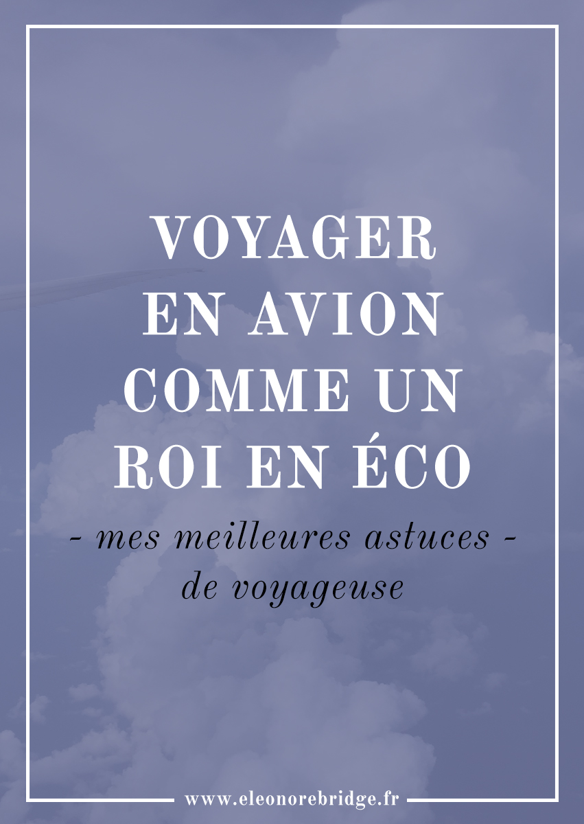 Que faire dans l'avion pendant 10h, quelle tenue porter, comment s'occuper et survivre à la promiscuité, comment être surclassé, et voyager confortablement