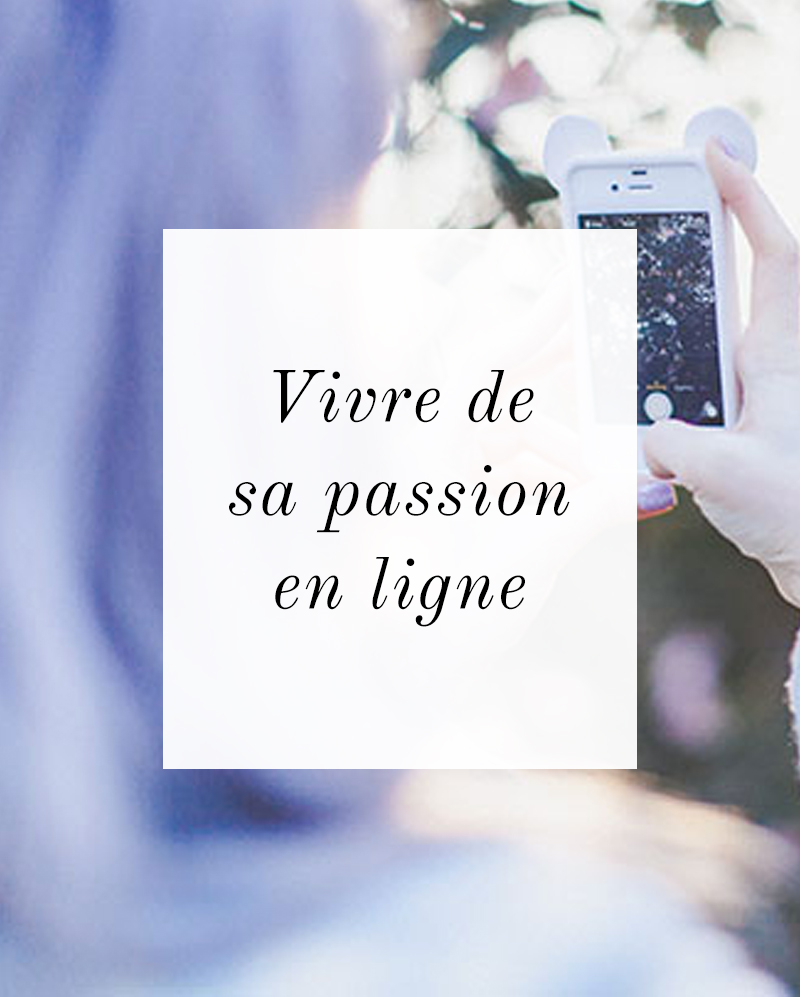 Vivre de sa passion en ligne